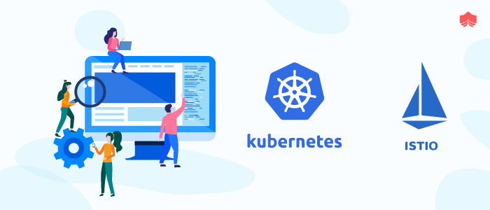 Kubernetes and Istio